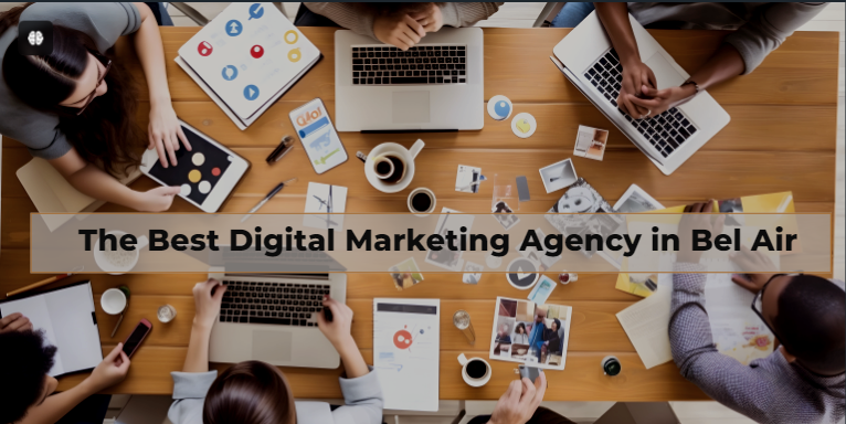 Best Digital Marketing Agency In Bel Air