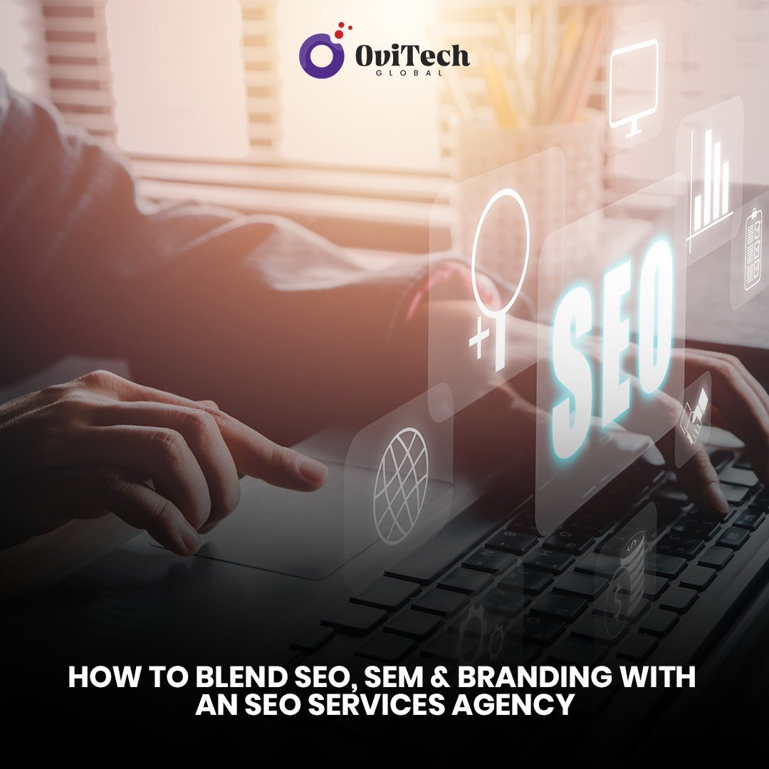 How To Blend Seo Sem Branding With An Seo Services Agency